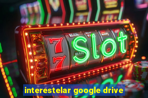 interestelar google drive